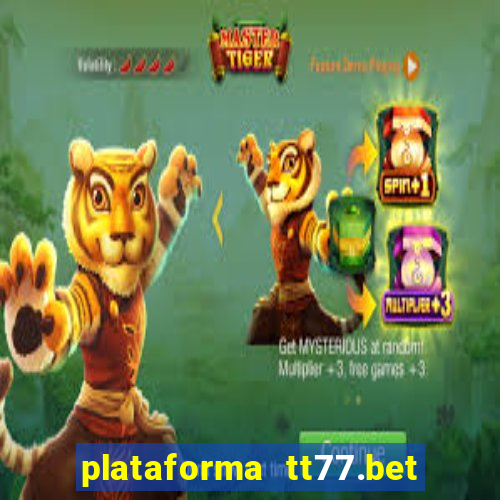 plataforma tt77.bet paga mesmo